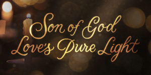 Son of God, Love’s Pure Light